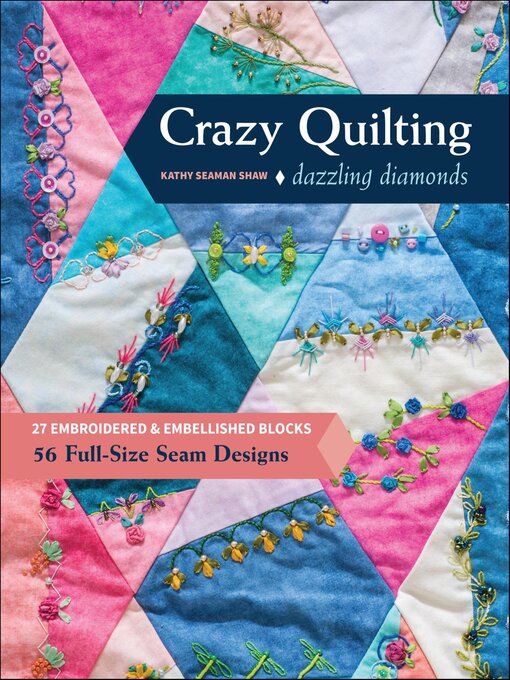 Title details for Crazy Quilting Dazzling Diamonds by Kathy Seaman Shaw - Available